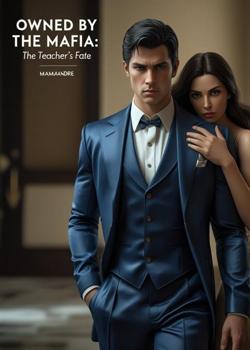 Owned by the Mafia boss: The teacher's fate
