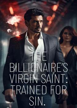 The Billionaire's Virgin Saint: Trained For Sin