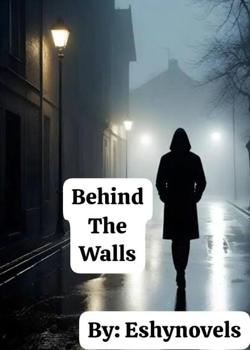BEHIND THE WALLS