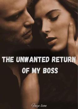 THE UNWANTED RETURN OF MY BOSS