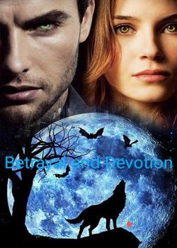 Betrayal and Devotion