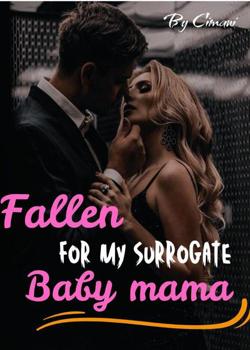 Fallen for, my surrogate baby mama.