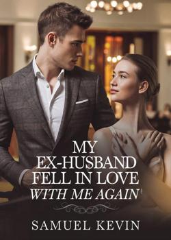 My Ex Husband Fell In Love With Me Again