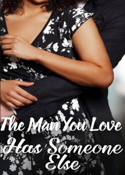 The Man You Love Has Someone Else