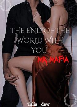 THE END OF THE WORLD WITH YOU MR MAFIA