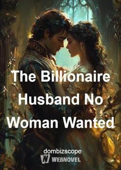 The Billionaire Husband No Woman Wanted