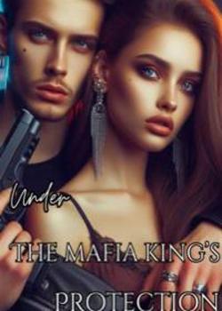 Under The Mafia King's Protection
