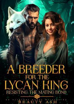 A breeder for the lycan king( Resisting the mating bond)