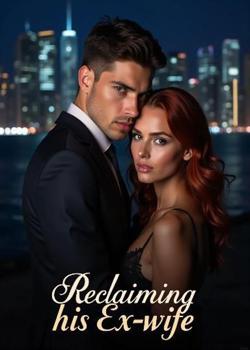 Reclaiming His Ex-wife; At all costs!