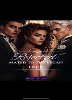 Rejected: Mated to try Lycan Twins