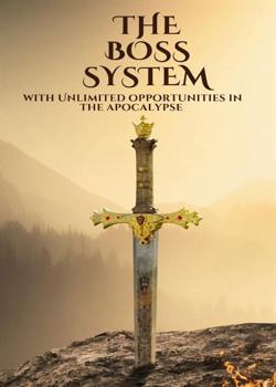 THE BOSS SYSTEM WITH UNLIMITED OPPORTUNITIES IN THE APOCALYPSE