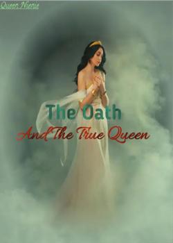 The Oath and the true queen