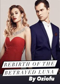 Rebirth Of The Betrayed Luna