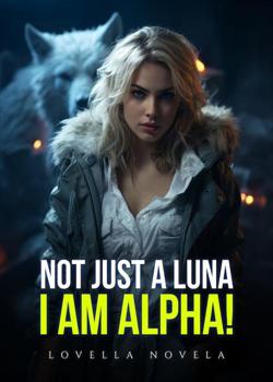 Not Just A Luna, I Am Alpha