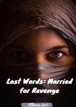 Last Words: Married for Revenge