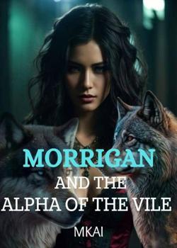 Morrigan and the alpha of the Vile