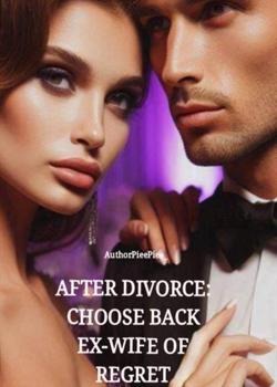 After Divorce: Choose Back Ex-Wife of Regret