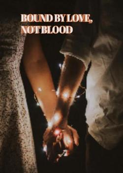 Bound By Love, Not blood