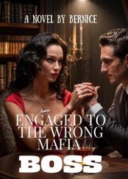 Engaged To The Wrong Mafia Boss