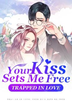 Trapped In Love: Your Kiss Sets Me Free