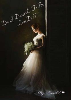 Do I DeservE To Be LoveD ??