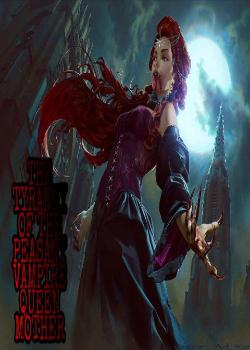 TYRANNY OF PEASANT VAMPIRE QUEEN MOTHER