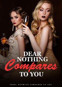 Dear, Nothing Compares To You