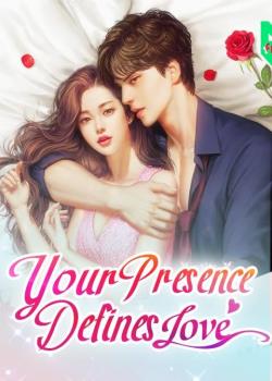 Your Presence Defines Love