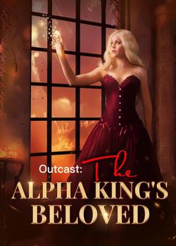 Outcast: The Alpha King's Beloved.
