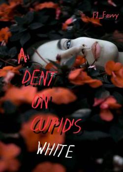 A DENT ON CUPID'S WHITE