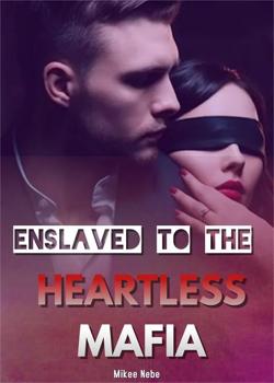 ENSLAVED TO THE HEARTLESS MAFIA