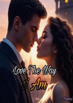 Love the way i am