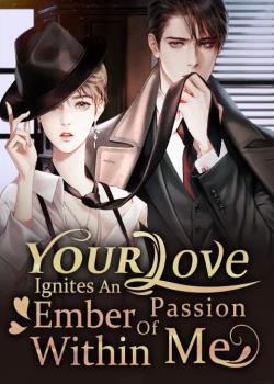 Your Love Ignites An Ember Of Passion Within Me