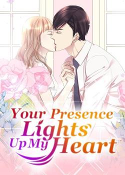 Your Presence Lights Up My Heart