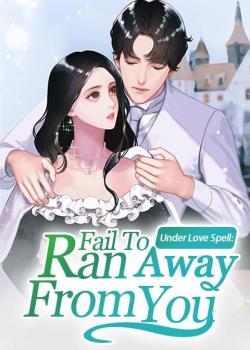 Under Love Spell: Fail To Run Away From You