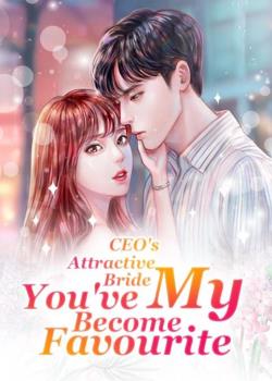 CEO's Attractive Bride: You've Become My Favourite