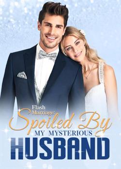 Flash Marriage: Spoiled By My Mysterious Husband