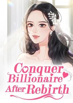 Conquer Billionaire After Rebirth