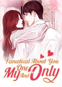 Fanatical About You, My One And Only