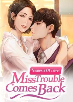 Nemesis Of Love: Miss Trouble Comes Back