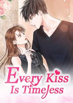 Every Kiss Is Timeless