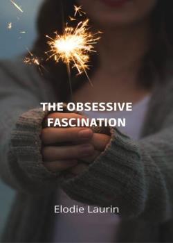 THE OBSESSIVE FASCINATION
