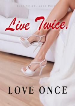 Live Twice, Love Once