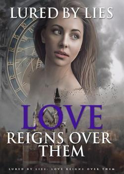 Lured By Lies: Love Reigns Over Them