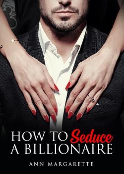 How To Seduce A Billionaire