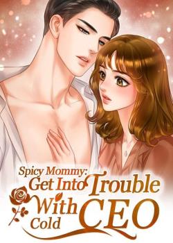 Spicy Mommy: Get Into Trouble With Cold CEO