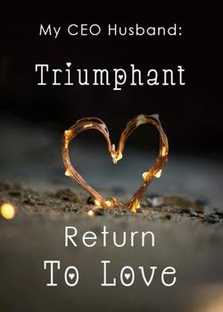 My CEO Husband: Triumphant Return To Love