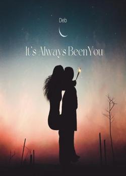 It's always been you