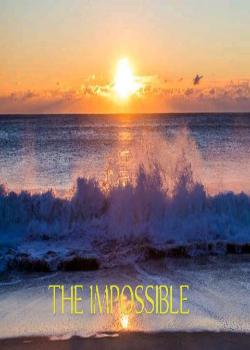 💦💦 THE IMPOSSIBLE💦💦
