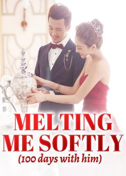 Melting Me Softly (100 days with him)